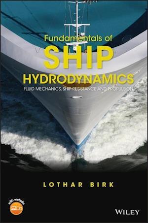Fundamentals of Ship Hydrodynamics – Fluid Mechanics, Ship Resistance and Propulsion