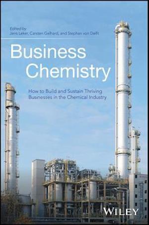 Business Chemistry – How to Build and Sustain Thriving Businesses in the Chemical Industry