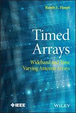 Timed Arrays – Wideband and Time Varying Antenna Arrays