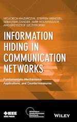 Information Hiding in Communication Networks – Fundamentals, Mechanisms, Applications, and Countermeasures