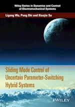 Sliding Mode Control of Uncertain Parameter – Switching Hybrid Systems