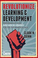 Revolutionize Learning & Development – Performance  and Innovation Strategy for the Information Age