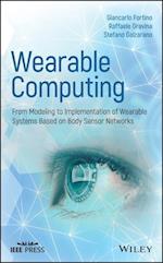 Wearable Computing – From Modeling to Implementation of Wearable Systems based on Body Sensor Networks
