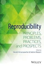 Reproducibility – Principles, Problems, Practices, and Prospects