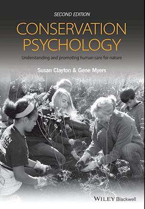 Conservation Psychology – Understanding and Promoting Human Care For Nature, 2e