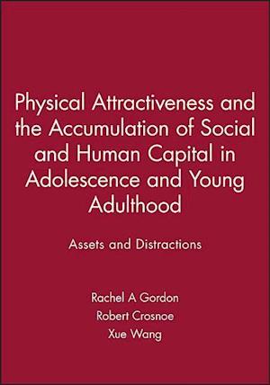 Physical Attractiveness and the Accumulation of Social and Human Capital in Adolescence and Young Adulthood – Assets and Distractions