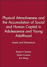 Physical Attractiveness and the Accumulation of Social and Human Capital in Adolescence and Young Adulthood – Assets and Distractions