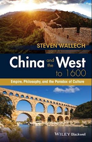 China and the West to 1600 – Empire, Philosophy, and the Paradox of Culture