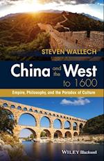 China and the West to 1600 – Empire, Philosophy, and the Paradox of Culture