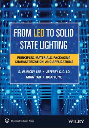 From LED to Solid State Lighting: Principles, Mate rials, Packaging, Characterization, and Applicatio ns