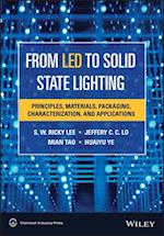 From LED to Solid State Lighting: Principles, Mate rials, Packaging, Characterization, and Applicatio ns