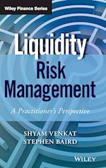 Liquidity Risk Management – A Practitioner's Perspective
