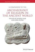 Companion to the Archaeology of Religion in the Ancient World