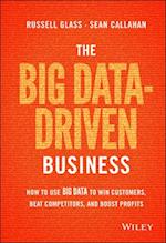 The Big Data–Driven Business – How to Use Big Data  to Win Customers, Beat Competitors, and Boost Profits