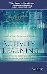 Activity Learning – Discovering, Recognizing, and Predicting Human Behavior from Sensor Data