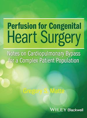 Perfusion for Congenital Heart Surgery – Notes on Cardiopulmonary Bypass for a Complex Patient Population