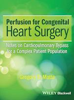 Perfusion for Congenital Heart Surgery – Notes on Cardiopulmonary Bypass for a Complex Patient Population