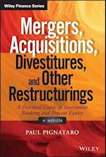 Mergers, Acquisitions, Divestitures, and Other Restructurings + Website – A Practical Guide to Investment Banking and Private Equity