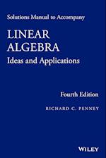 Solutions Manual to Accompany Linear Algebra – Ideas and Applications 4e