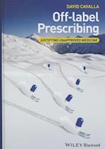 Off–label Prescribing – Justifying Unapproved Medicine