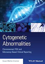 Cytogenetic Abnormalities: Chromosomal, FISH and M icroarray–Based Clinical Reporting