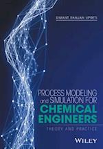 Process Modeling and Simulation for Chemical Engineers – Theory and Practice
