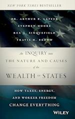 An Inquiry into the Nature and Causes of the Wealth of States – How Taxes, Energy, and Worker Freedom, Change Everything