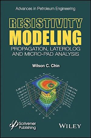 Resistivity Modeling – Propagation, Laterolog and Micro–Pad Analysis