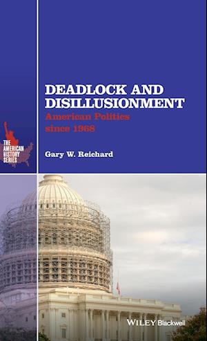 Deadlock and Disillusionment – American Politics Since 1968