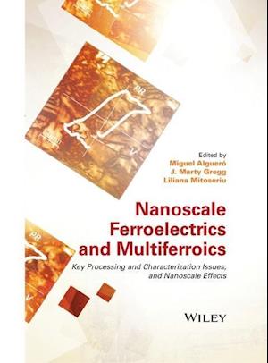 Nanoscale Ferroelectrics and Multiferroics – Key Processing and Characterization Issues, and Nanoscale Effects 2 V Set