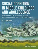 Social Cognition in Middle Childhood and Adolescence – Integrating the Personal, Social, and Educational Lives of Young People