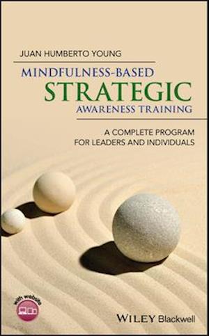 Mindfulness–Based Strategic Awareness Training – A Complete Program for Leaders and Individuals