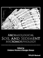 Archaeological Soil and Sediment Micromorphology