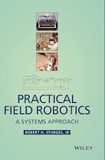 Practical Field Robotics – A Systems Approach