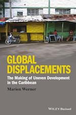 Global Displacements – The Making of Uneven Development in the Caribbean