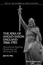 The Idea of Anglo–Saxon England 1066–1901 – Remembering, Forgetting, Deciphering, and Renewing the Past