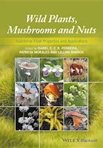 Wild Plants, Mushrooms and Nuts – Functional Food Properties and Applications