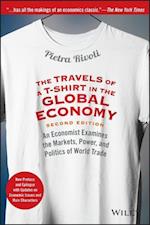 The Travels of a T–Shirt in the Global Economy– An  Economist Examines the Markets, Power, & Politics  of World Trade New Preface and Epilogue with Up