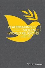 Peacemaking and the Challenge of Violence in World Religions