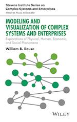 Modeling and Visualization of Complex Systems and Enterprises – Explorations of Physical, Human, Economic, and Social Phenomena