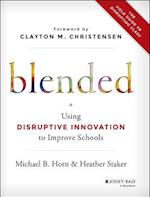 Blended – Using Disruptive Innovation to Improve Schools