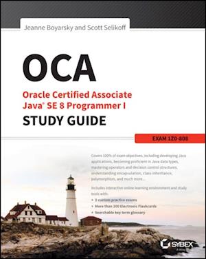 OCA: Oracle Certified Associate Java SE 8 Programmer I Study Guide