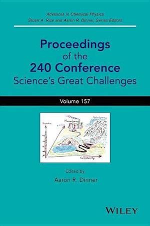 Proceedings of the 240 Conference – Science's Great Challenges, Advances in Chemical Physics, Volume 157