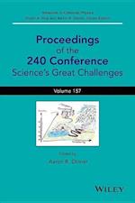 Proceedings of the 240 Conference – Science's Great Challenges, Advances in Chemical Physics, Volume 157