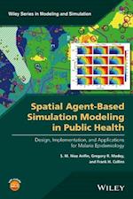 Spatial Agent–Based Simulation Modeling in Public Health – Design, Implementation, and Applications for Malaria Epidemiology