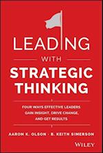 Leading with Strategic Thinking – Four Ways  Effective Leaders Gain Insight, Drive Change, and Get Results