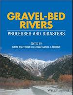 Gravel–Bed Rivers – Processes and Disasters