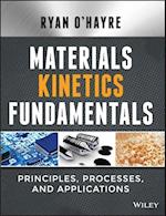 Materials Kinetics Fundamentals – Principles, Processes, and Applications