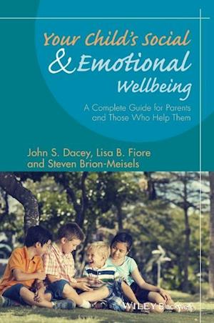 Your Child's Social and Emotional Well–Being – A Complete Guide for Parents and Those Who Help Them
