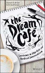 The Dream Cafe – Lessons in the Art of Radical Innovation